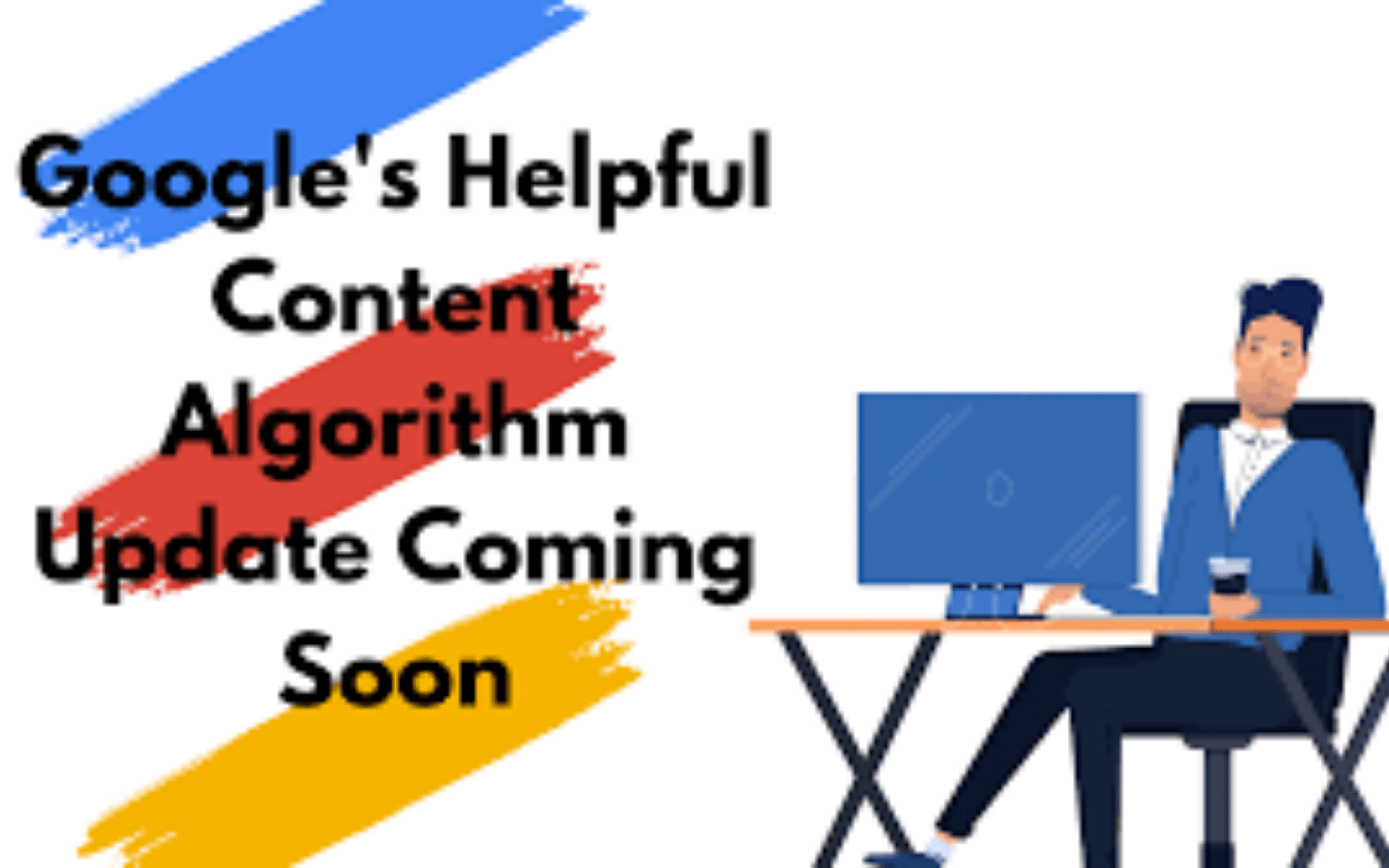 Google ‘Helpful Content’ Algorithm Update Launching Soon